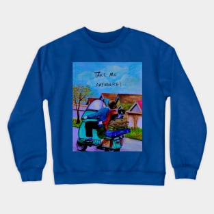 Take me anywhere Crewneck Sweatshirt